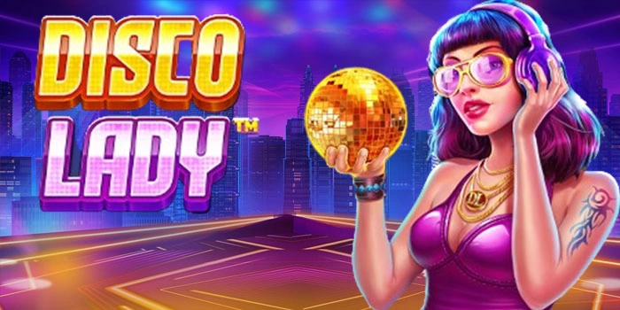 Bocoran Taktik Mudah Raih Cuan Besar Di Slot Disco Lady